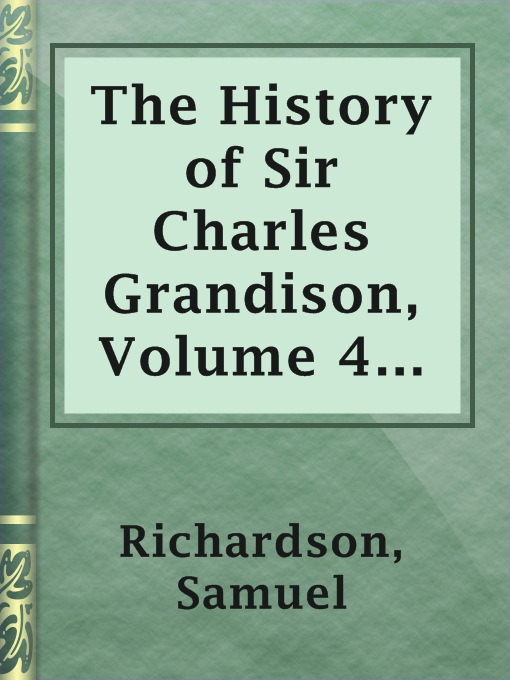 Title details for The History of Sir Charles Grandison, Volume 4 (of 7) by Samuel Richardson - Available